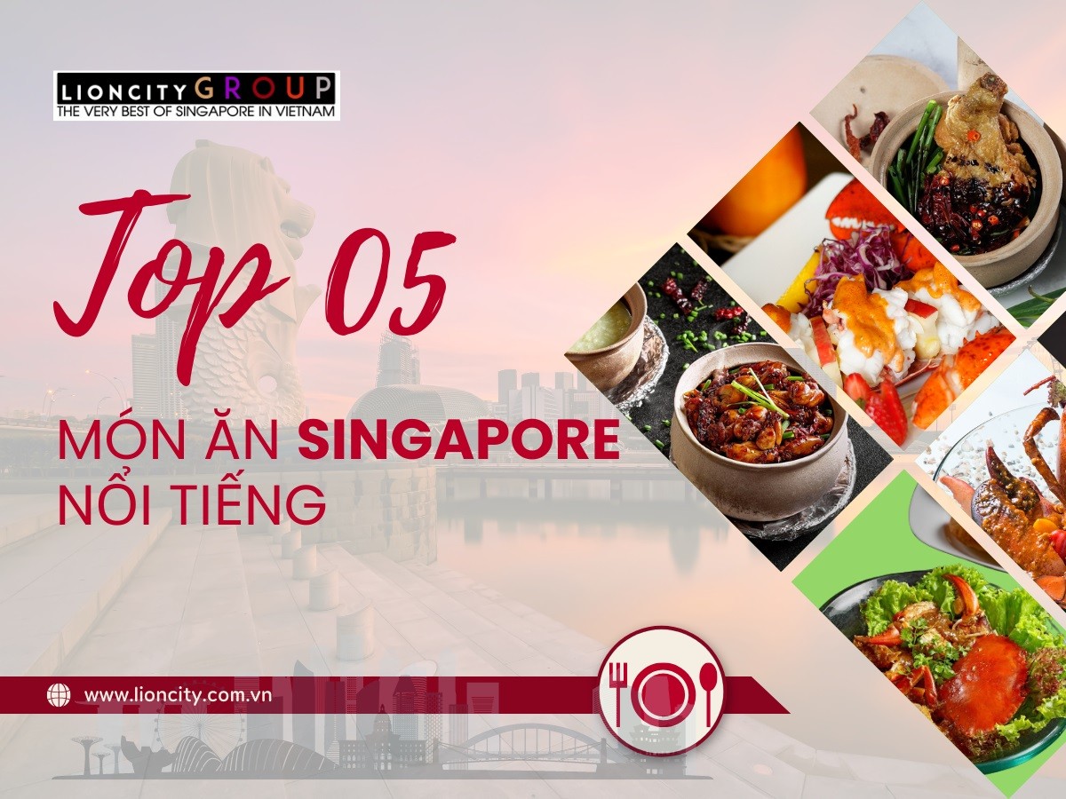 Món Ăn Singapore Độc Đáo: 5 Gợi Ý Để Khám Phá Hương Vị Đặc Trưng